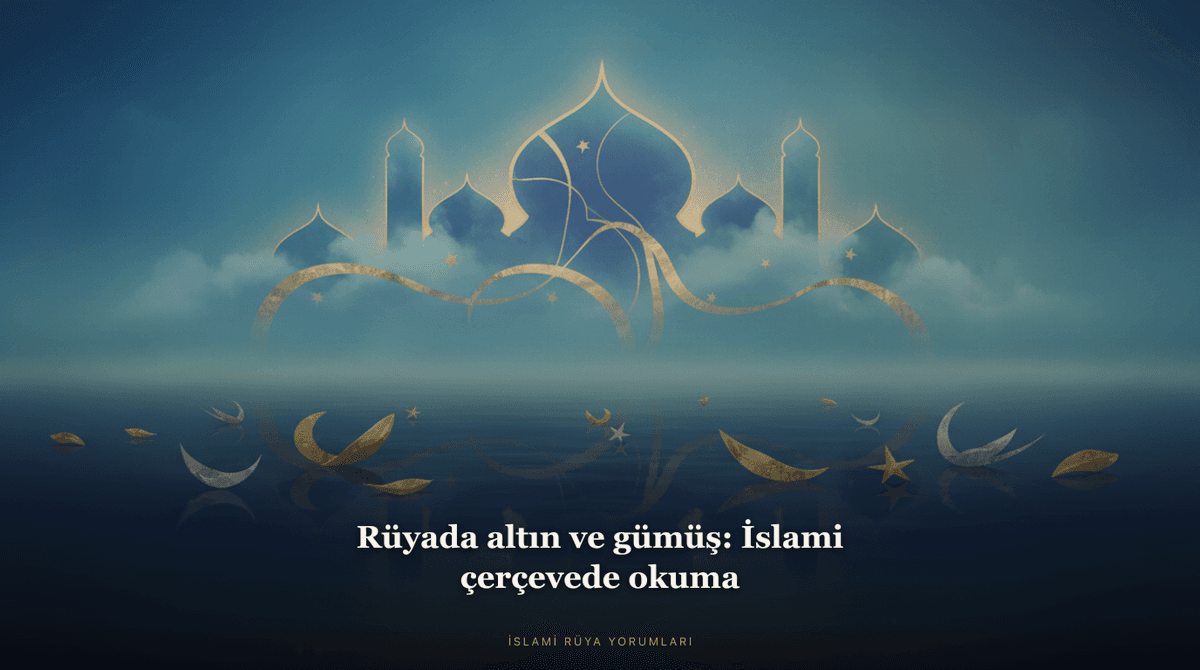 Rüyada altın ve gümüş: İslami çerçevede okuma — kapak görseli